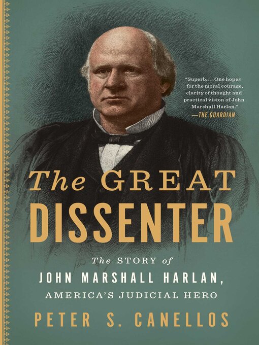 Title details for The Great Dissenter: the Story of John Marshall Harlan, America's Judicial Hero by Peter S. Canellos - Wait list